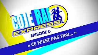 COJERAF EXPRESS 1 - Episode 6 - "Ce n'est pas fini..."