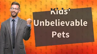 How Can Kids Actually Own These 15 Unbelievable Pets?