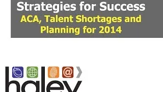 ACA, Talent Shortages and Planning for 2014