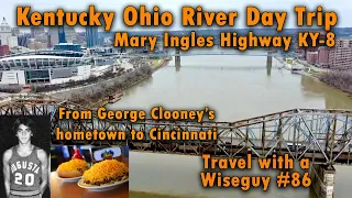 Kentucky - Ohio River Day Trip - George Clooney’s hometown to Cincinnati - Mary Ingles Highway KY-8