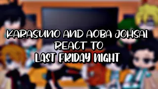 Karasuno and Aoba Johsai + Atsumu react to Last friday night || ft.atsukage ||