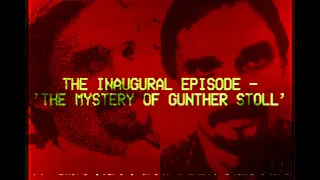 The Inaugural Episode - The Mystery of Gunther Stoll