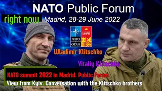 Right Now - NATO summit 2022. View from Kyiv. Conversation with the Klitschko brothers. Public forum