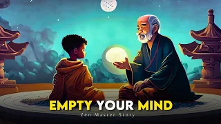 How to Empty Your Mind | A Zen Master Story for Your Life