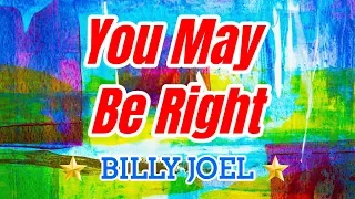 You May Be Right - BILLY JOEL Karaoke HD