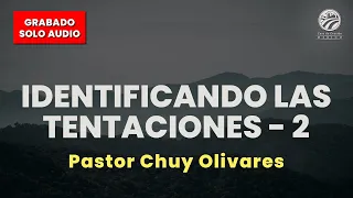 Chuy Olivares - Identificando las tentaciones - Parte 2