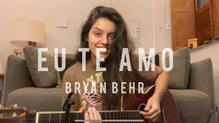 Eu Te Amo - Bryan Behr | Cover Natália Capecchi