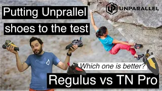 Unparallel Climbing Shoes - TN Pro vs Regulus - which is better?