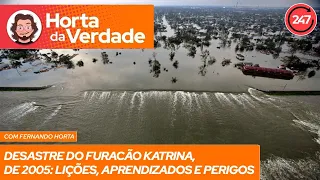 Horta da Verdade - Desastre do furacão Katrina, de 2005: lições, aprendizados e perigos