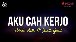 Aku Cah Kerjo - Arlida Putri Ft. Shinta Gisul (LIRIK)