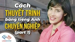 Langmaster - Cách THUYẾT TRÌNH BẰNG TIẾNG ANH thật chuyên nghiệp (P1) [Tiếng Anh giao tiếp cơ bản]