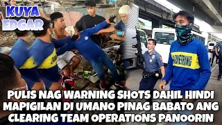 PULIS NAG WARNING SHOT DAHIL PINAG BABATO ANG CLEARING OPERATIONS!