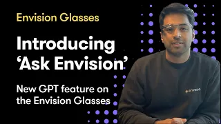 Introducing: Ask Envision on the Envision Glasses