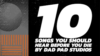 10 songs you should hear before you die