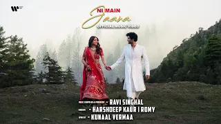 Ni Main Jaana | Official Music Video | Ravi Singhal, Harshdeep Kaur & Romy | Kunaal V