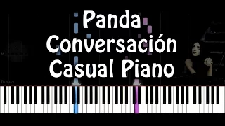 Panda - Conversación Casual Piano Cover