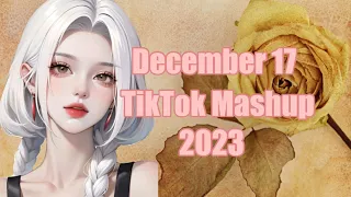 NEW TIKTOK MASHUP DECEMBER 17 2023