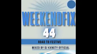 Dj KxngTy Official WeekendFix 44 Road To Festive 2022