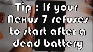 Nexus 7 tip: If it refuses to start after a dead battery(works for any Android)