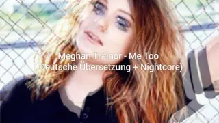 Meghan Trainor - Me Too (Deutsche Übersetzung + Nightcore)