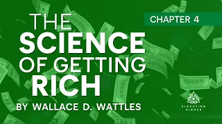 Chapter 4: The Science of Getting Rich By Wallace D Wattles | Audiobook