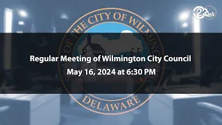Regular Meeting of Wilmington City Council | 5/16/2024