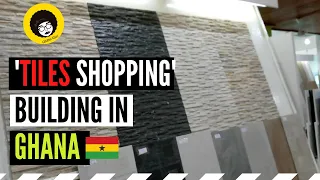 Building In Ghana || Tiles Shopping In Ghana.