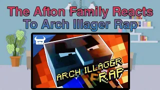 The Afton Family Reacts To Arch Illager Rap by Dan Bull  || Gacha club ||