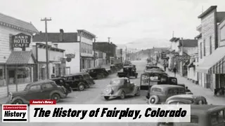 The History of Fairplay,  (Park  County ) Colorado !!! U.S. History and Unknowns