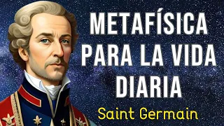 Haz esto y tu vida mejorará - METAFÍSICA PARA LA VIDA DIARIA | Saint Germain | AUDIOLIBRO