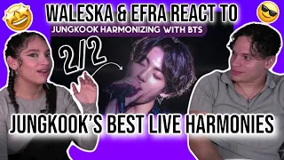 Waleska & Efra react to Jungkook's BEST LIVE harmonies😍😯💜| 2/2| REACTION