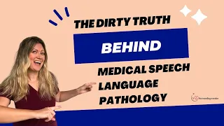 The Dirty Truth About Being a Medical Speech-Language Pathologist