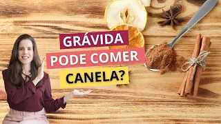 Grávida pode comer canela?