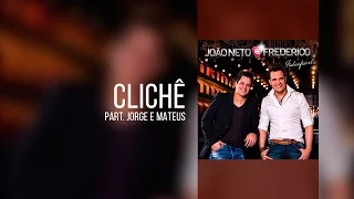 Clichê - João Neto e Frederico part. Jorge e Mateus [ NOVA ]