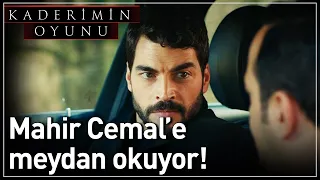 Kaderimin Oyunu 15. Bölüm - Mahir Cemal'e Meydan Okuyor!