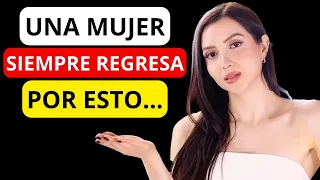 Las Mujeres SIEMPRE REGRESAN por estas 3 razones...