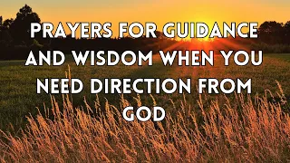 Prayers for Guidance and Wisdom When You Need Direction from God