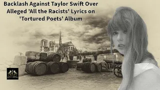 Backlash Against Taylor Swift Over Lyrics on Tortured Poets Album