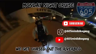 Monday Night Mini Bike Crusie (We Get Chased Out The Riverbed)