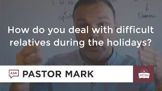 How do you deal with difficult relatives during the holidays?