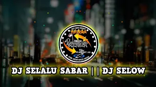 DJ SELALU SABAR | | DJ SELOW