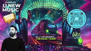 DJ Dobrel - The Rave Train ★ OUT NOW! JETZT ERHÄLTLICH! ★ 🤩👍