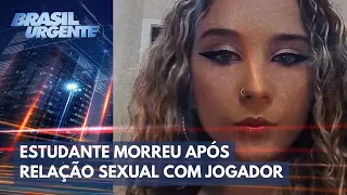 Conversas entre jogador do Corinthians e jovem que morreu após sexo | Brasil Urgente