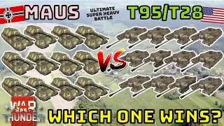 MAUS VS T95/T28 - ULTIMATE BATTLE - WHO WINS? - WAR THUNDER