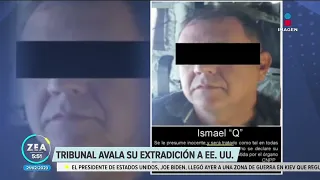 Tribunal avala la extradición de Ismael Quintero, sobrino de Caro Quintero | Noticias con Paco Ze