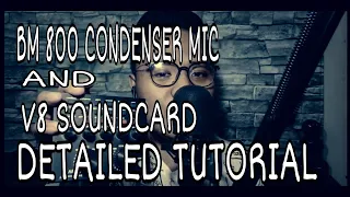 BM800 Condenser Mic and V8 Soundcard Detailed Tutorial