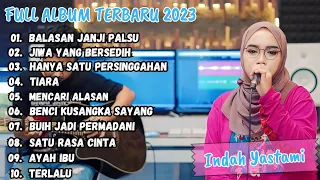 INDAH YASTAMI - BALASAN JANJI PALSU - FULL ALBU TERBARU 2023