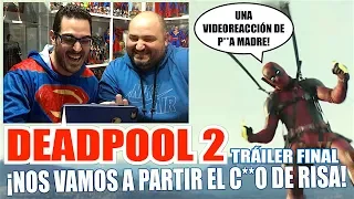 ¡Esto es brutal! DEADPOOL 2 Tráiler FINAL Videoreacción