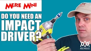 Impact drivers vs. Drills. Do you need both? : MERE MINI