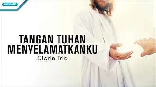 Tangan Tuhan Menyelamatkanku - Gloria Trio (with lyric)